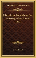 Historische Darstellung Der Hamburgischen Anstalt (1802) 1160122202 Book Cover
