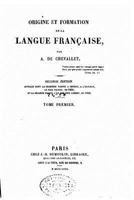 Origine et formation de la langue Francaise, Volume I 1534692258 Book Cover