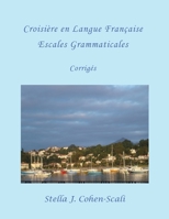 Croisi�re En Langue Fran�aise: Escales Grammaticales. Corrig�s 0999557254 Book Cover