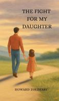 Fight for My Daughter 1963281152 Book Cover