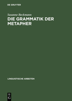 Die Grammatik Der Metapher: Eine Gebrauchstheoretische Untersuchung Des Metaphorischen Sprechens 3484304383 Book Cover