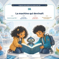 IA : La machine qui devinait: Comment l’IA apprend, fait des prédictions et se trompe parfois (French Edition) B0HBMSVJS8 Book Cover