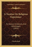 A Treatise On Religious Experience: Its Nature, Evidences, And Advantages 137319345X Book Cover