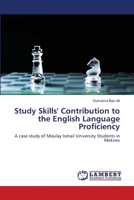 Study Skills' Contribution to the English Language Proficiency: A case study of Moulay Ismail University Students in Meknes 6202918241 Book Cover