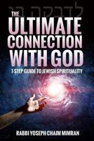The Ultimate Connection with God: A Practical 7-Step Guide on Jewish Enlightenment 1983545325 Book Cover