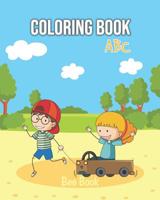 Coloring Book ABC: For Preschoolers Fun Coloring Books for Toddlers & Kids Ages 2-5 - Activity Book Teaches Abc, Letters & Words for Kindergarten & Preschool 109218404X Book Cover