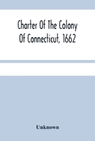 Charter of the Colony of Connecticut 1662 9354483704 Book Cover