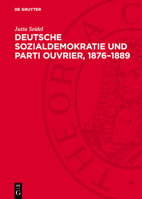Deutsche Sozialdemokratie Und Parti Ouvrier, 1876-1889: Politische Beziehungen Und Theoretische Zusammenarbeit 3112752007 Book Cover