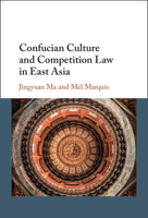 Confucian Culture and Competition Law in East Asia 1108738567 Book Cover