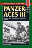 Panzer Aces III: German Tank Commanders in Combat in World War II 0811706540 Book Cover
