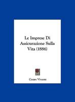 Le Imprese Di Assicurazione Sulla Vita (Classic Reprint) 1120402085 Book Cover