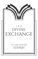 The Divine Exchange 1988439302 Book Cover