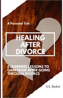 HEALING AFTER DIVORCE: 5 Learning Lessons to Gain from After Going Through Divorce B0DRWB319C Book Cover