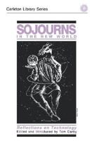 Sojourns in the New World: Reflections on Technology (Volume 138) 0886290503 Book Cover