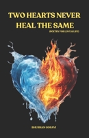TWO HEARTS NEVER HEAL THE SAME: (Poetry for Love & Life) 9334058358 Book Cover