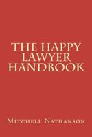 The Happy Lawyer Handbook 1478280425 Book Cover