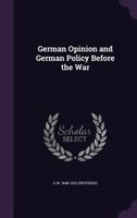 German Opinion and German Policy Before the War 135585072X Book Cover