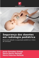 Segurança dos doentes em radiologia pediátrica: Riscos de radiação na população pediátrica e meios de contraste 6206097498 Book Cover