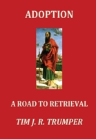 Adoption: A Road to Retrieval 057838616X Book Cover