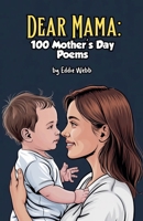 Dear Mama: 100 Mother's Day Poems B0F4WWYHLV Book Cover