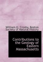 Contributions to the Geology of Eastern Massachusetts 1140403842 Book Cover