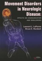 Movement Disorders in Neurologic Disease: Effects on Communication and Swallowing 1597561525 Book Cover