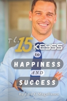 THE 15 KEYSS TO HAPPINESS AND SUCCESS B09ZCYBHHB Book Cover