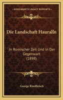 Die Landschaft Hauran: In Romischer Zeit Und In Der Gegenwart (1898) 1161109986 Book Cover