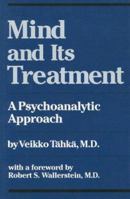 Mind and Its Treatment: A Psychoanalytic Approach 0823633675 Book Cover