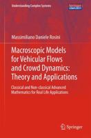 Macroscopic Models for Vehicular Flows and Crowd Dynamics: Theory and Applications: Classical and Non–Classical Advanced Mathematics for Real Life Applications 331900154X Book Cover