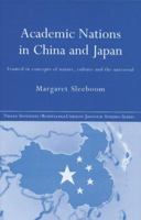 Academic Nations in China and Japan: Framed by Concepts of Nature, Culture and the Universal 0415864496 Book Cover