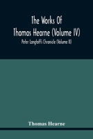 The Works of Thomas Hearne, M.A; Volume 4 1371685711 Book Cover