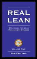 Real Lean: Strategies for Lean Management Success (Volume Five) 0972259198 Book Cover