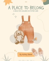 A Place To Belong: A Book For Children In Foster Care B0BT8S91HH Book Cover