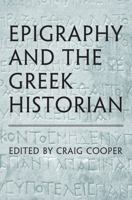Epigraphy and the Greek Historian (Phoenix Supplementary Volumes) 1442652489 Book Cover