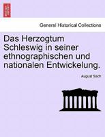 Das Herzogtum Schleswig in seiner ethnographischen und nationalen Entwickelung. 1241533377 Book Cover