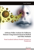 Airborne Pollen Analysis for Pollinosis Patients Using Immunochemical Method and Other Methods: From Localized Airborne Particle Transport to Panspermia 9999320449 Book Cover