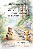 Goldie and Mitch’s First Journey to Larkspur Hollow: A Tale of Tiny Paws, Big Bravery, and a Very First Journey of Their Own (Train Mountain Tails™ ~ Tiny Paws, Timeless Adventures™) B0GDTS2226 Book Cover