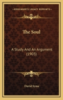 The soul; a study and an argument 1017904537 Book Cover