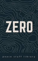 ZERO: The Every Person’s Field Guide to a World Without Weapons 1953965148 Book Cover