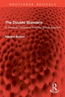 The Double Standard: A Feminist Critique of Feminist Social Science 1032798718 Book Cover