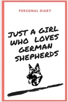 Just a Girl Who Loves German Shepherds - Unique Style Notebook 100 pages 6x9� 1711824429 Book Cover