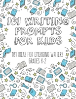 101 Writing Prompts for Kids: Ideas for Emerging Writers Grades K-2 B08RRKNNLL Book Cover