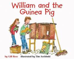 William and the Guinea Pig: A Book About Responsibility (Making Good Choices) 1404806644 Book Cover