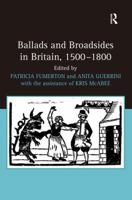 Ballads and Broadsides in Britain, 1500 - 1800 0754662489 Book Cover