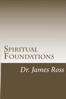 Spiritual Foundations: The Ministry and Method of Biblical Discipleship 1477575820 Book Cover