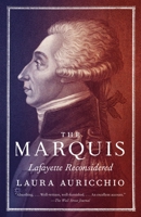 The Marquis: Lafayette Reconsidered 0307387453 Book Cover