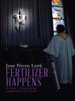 Fertilizer Happens: A Pastor's Faith, Calling, and Journey with Cancer 1490847243 Book Cover