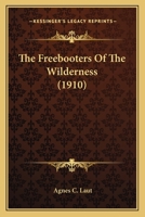 The Freebooters of the Wilderness 1517575761 Book Cover