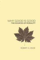 Why Good Is Good: The Sources of Morality 0415277531 Book Cover